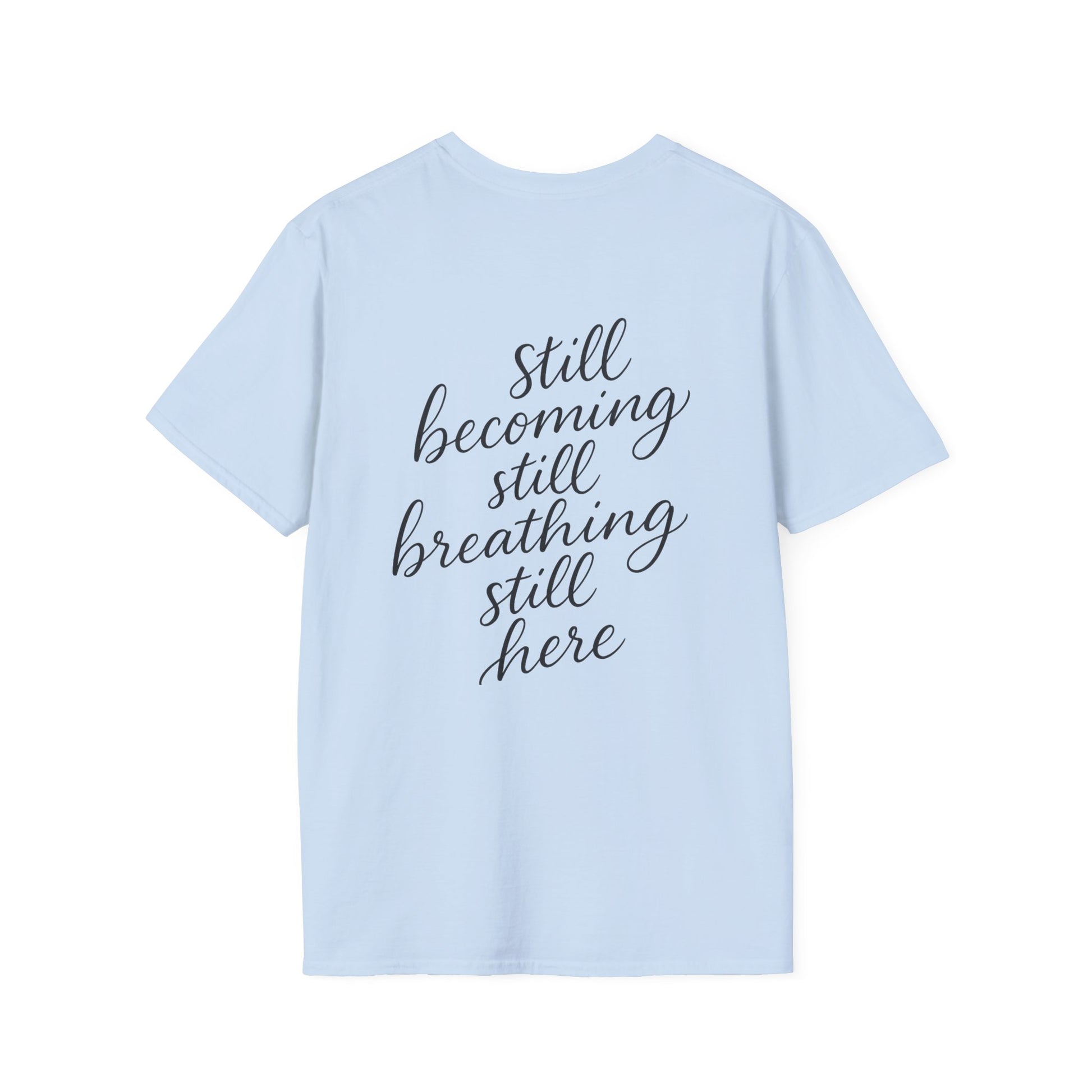 Mindfulness Unisex T-Shirt, Still Breathing Tee, Calmness Shirt, Meditation Gift, Self-Care Apparel, Inspirational Wear